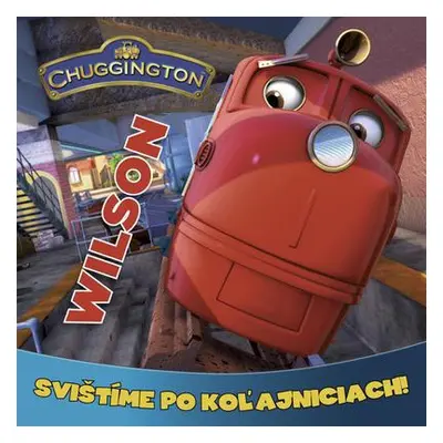 Chuggington: Wilson - Svištíme po koľajniciach! (slovensky)