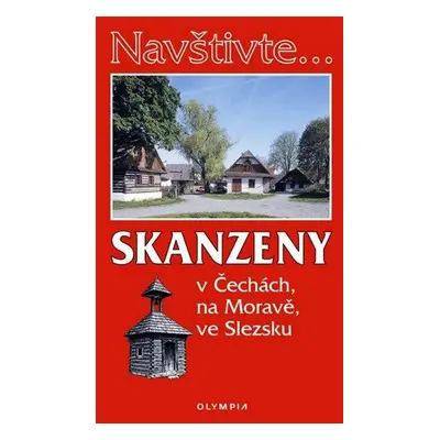 Skanzeny v Čechách, na Moravě a ve Slezsku (Marcela Nováková)