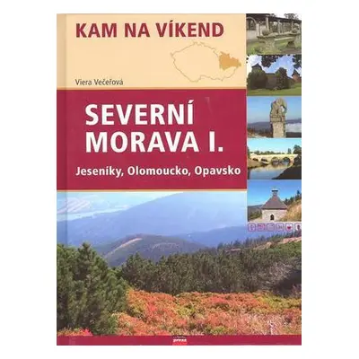 Severní Morava I. Jeseníky, Olomoucko, Opavsko - Viera Večeřová (Viera Večeřová)