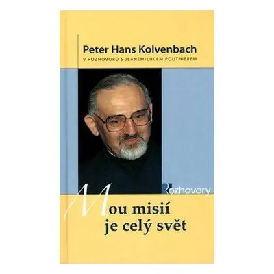 Mou misií je celý svět (Peter Hans Kolvenbach)