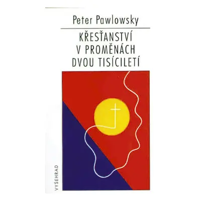 Křesťanství v proměnách dvou tisíciletí (Peter Pawlowsky)