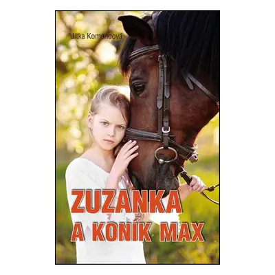 Zuzanka a koník Max (Jitka Komendová)