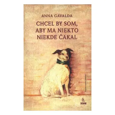 Chcel by som, aby ma niekto niekde čakal (Anna Gavalda) (slovensky)