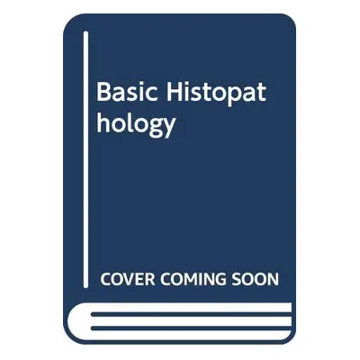 Basic Histopathology - A Colour Atlas and Text (Paul R. Wheater) (EN)