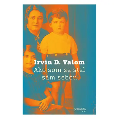 Ako som sa stal sám sebou (Irvin D. Yalom) (slovensky)