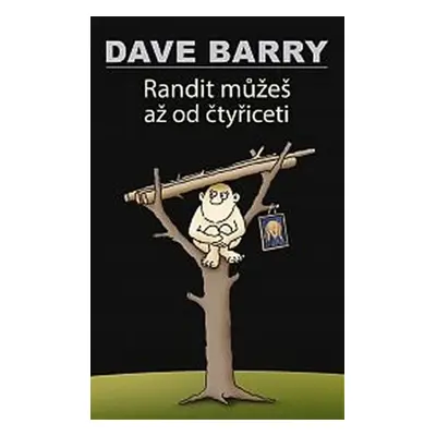 Randit můžeš až od čtyřiceti (Dave Barry)