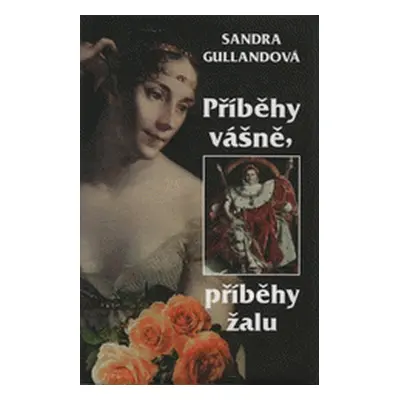 Příběhy vášně, příběhy žalu (Sandra Gullandová)