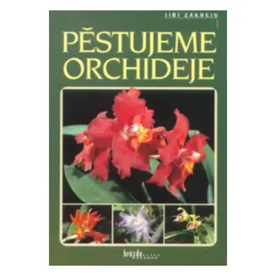 Pěstujeme orchideje (Jiří Zákrejs)