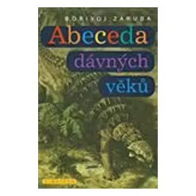 Abeceda dávných věků (Bořivoj Záruba)