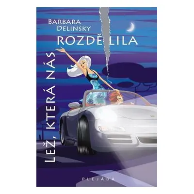 Lež, která nás rozdělila (Barbara Delinsky)