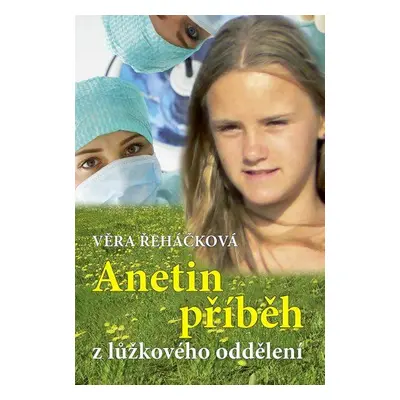 Anetin příběh z lůžkového oddělení (Věra Řeháčková)