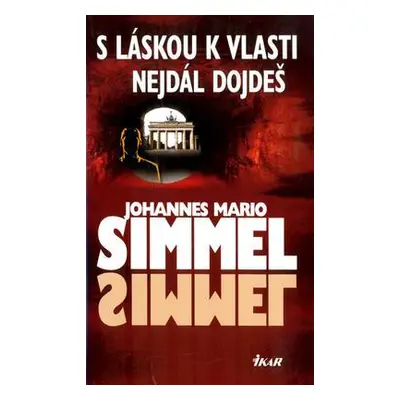 S láskou k vlasti nejdál dojdeš (Johannes Mario Simmel)