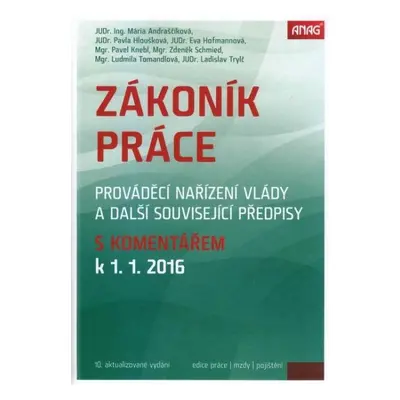 Zákoník práce, prováděcí nařízení vlády a další související předpisy s komentářem k 1. 1. 2016