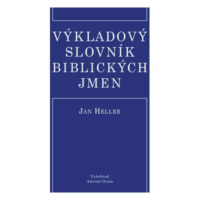 Výkladový slovník biblických jmen - Jan Heller (Jan Heller)