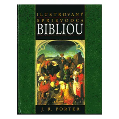 Ilustrovaný sprievodca bibliou (J. R. Porter)