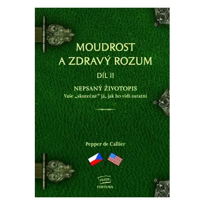 Moudrost a zdravý rozum II / Common Sense Wisdom II - Nepsaný životopis: Vaše ,skutečné´já, jak 