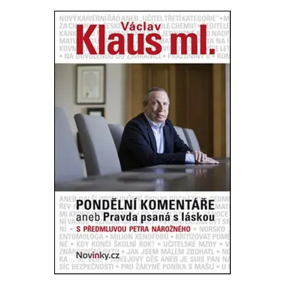 Pondělní komentáře aneb Pravda psaná s láskou - S předmluvou Petra Nárožného (Václav Klaus ml.)