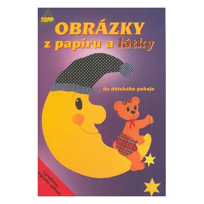 Obrázky z papíru a látky do dětského pokoje (Petra Reiring-Achermann)