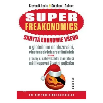 SUPERFREAKONOMICS. Skrytá ekonomie všeho (Levitt)