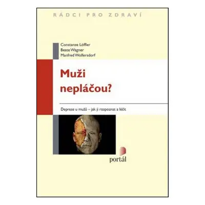 Muži nepláčou? - Deprese u mužů - Jak ji rozpoznat a léčit (Beate Wagner)