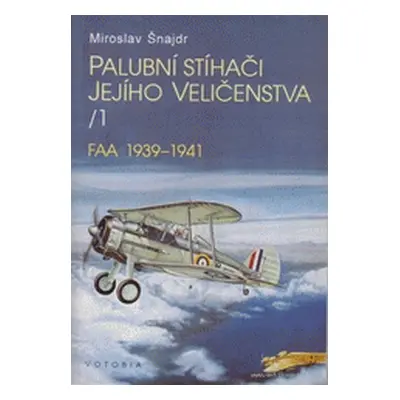 Palubní stíhači Jeho Veličenstva (Miroslav Šnajdr)