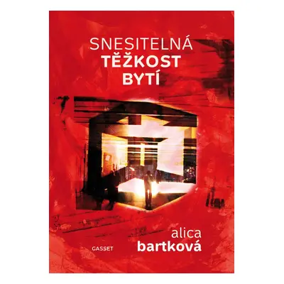 Snesitelná těžkost bytí (Alica Bartková)