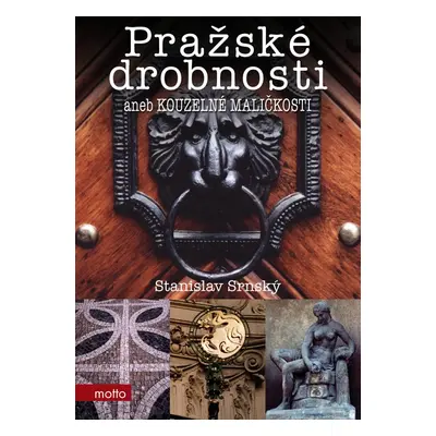 Pražské drobnosti aneb Kouzelné maličkosti (Stanislav Srnský)