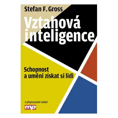 Vztahová inteligence - Schopnost a umění získat si lidi (Stefan F. Gross)