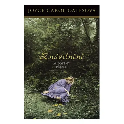 Znásilnění: milostný příběh (Joyce Carol Oates)