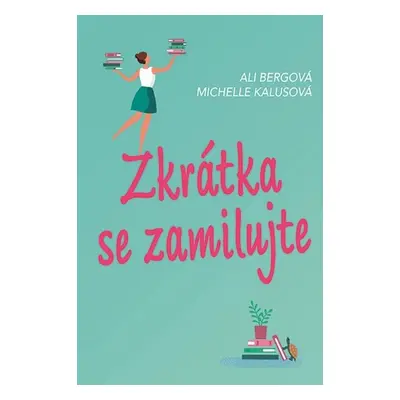 Zkrátka se zamilujte (Michelle Kalusová)