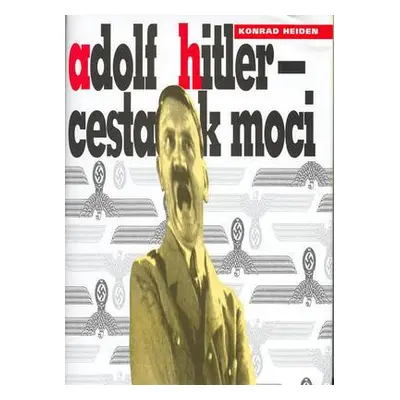 Adolf Hitler - cesta k moci (Konrad Heiden)