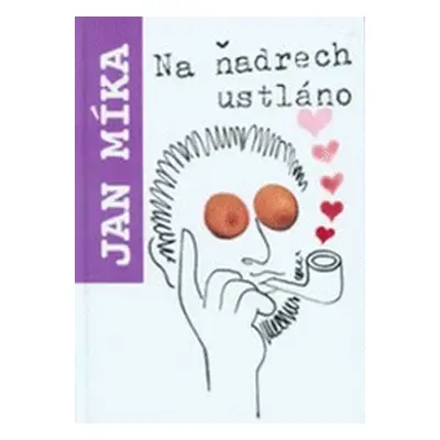 Na ňadrech ustláno (Jan Míka)