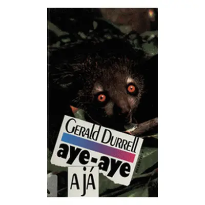 Aye-aye a já. Záchranná expedice na Madagaskaru (Gerald Durrell)