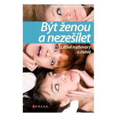 Být ženou a nezešílet (Katarzyna Miller)