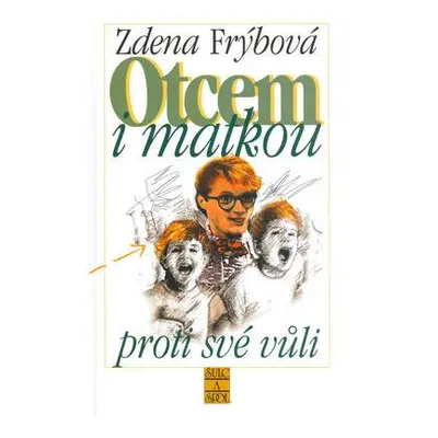 Otcem i matkou proti své vůli (Zdena Frýbová)