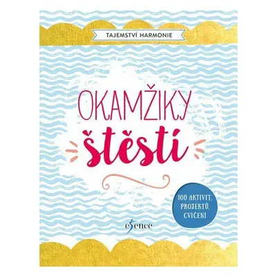 Tajemství harmonie: Okamžiky štěstí (Burianová Milada)