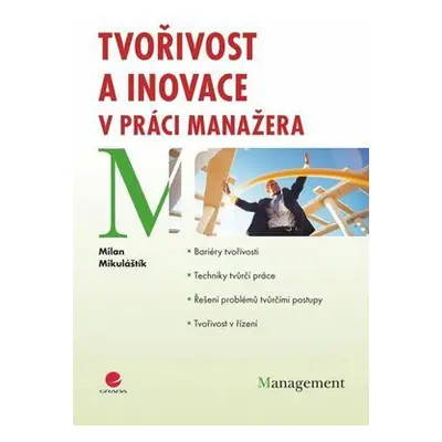 Tvořivost a inovace v práci manažera (Milan Mikuláštík)