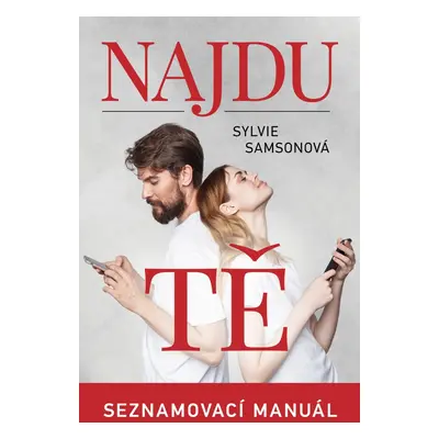 Najdu tě – seznamovací manuál (Sylvie Samsonová)