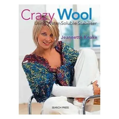 Crazy Wool - Using Water-Soluble Stabiliser (Jeannette Knake) (EN)