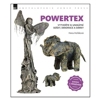 Powertex - Vytvořte si unikátní sošky, dekorace a dárky (Hana Hořáková)