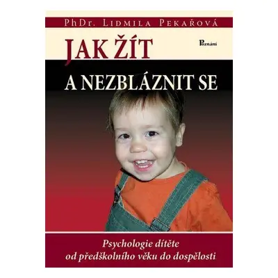 Jak žít a nezbláznit se (Lidmila Pekařová)