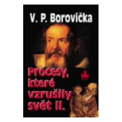 Procesy, které vzrušily světII (Václav P. Borovička)