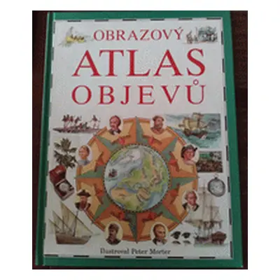 Obrazový atlas objevů (Grant Neil,Morter, Peter)