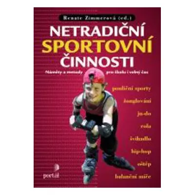 Netradiční sportovní činnosti - Náměty a metody pro školu i volný čas (Renate Zimmerová)