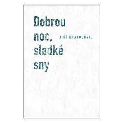 Dobrou noc, sladké sny (Jiří Kratochvíl)