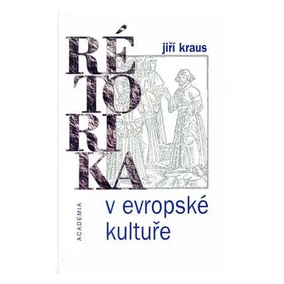 Rétorika v evropské kultuře (Jiří Kraus)