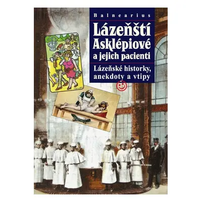 Lázeňští Asklépiové a jejich pacienti (Jiří Ježek)