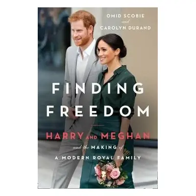 Finding Freedom : Harry and Meghan and the Making of a Modern Royal Family (EN)