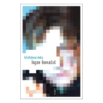 Křišťálová doba - Lojze Kovačič (Lojze Kovačič)