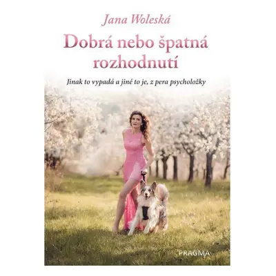 Dobrá nebo špatná rozhodnutí (Jana Woleská)